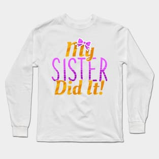 My Sister Did It Funny Siblings Long Sleeve T-Shirt